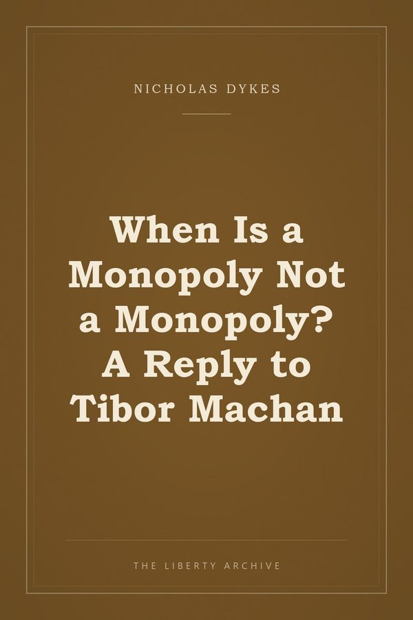 Cover of When Is a Monopoly Not a Monopoly? A Reply to Tibor Machan