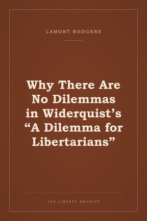 Cover of Why There Are No Dilemmas in Widerquist's "A Dilemma for Libertarians"
