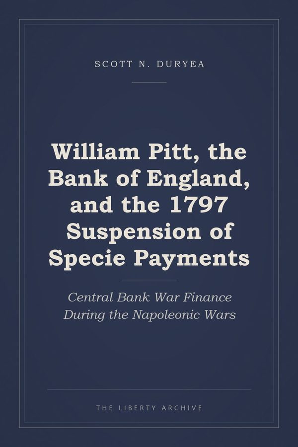 Cover of William Pitt, the Bank of England, and the 1797 Suspension of Specie Payments: Central Bank War Finance During the Napoleonic Wars