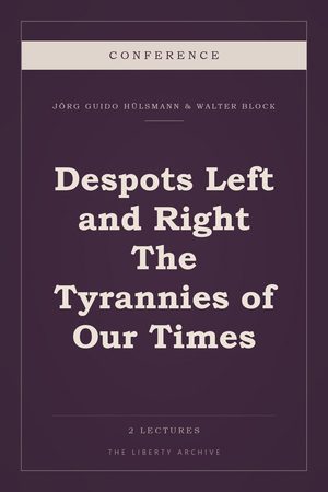 Cover of Despots Left and Right The Tyrannies of Our Times