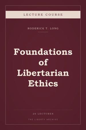 Cover of Foundations of Libertarian Ethics