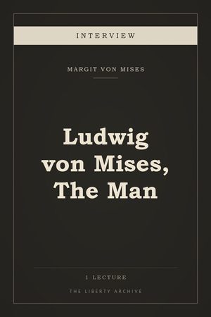 Cover of Ludwig von Mises, The Man