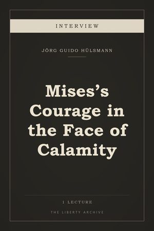 Cover of Mises's Courage in the Face of Calamity