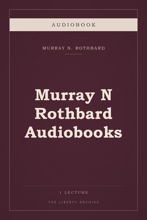 Cover of Murray N Rothbard Audiobooks