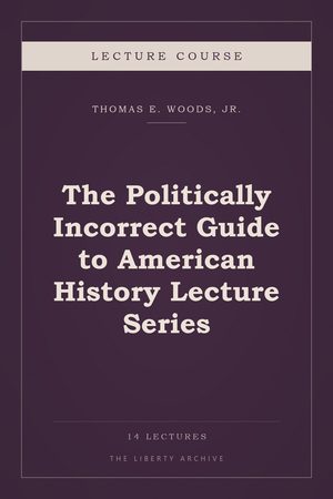 Cover of The Politically Incorrect Guide to American History Lecture Series