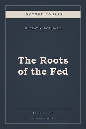 Cover of The Roots of the Fed